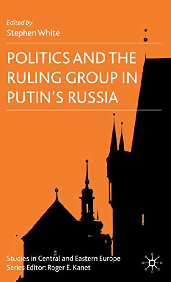 Politics and the Ruling Group in Putin's Russia