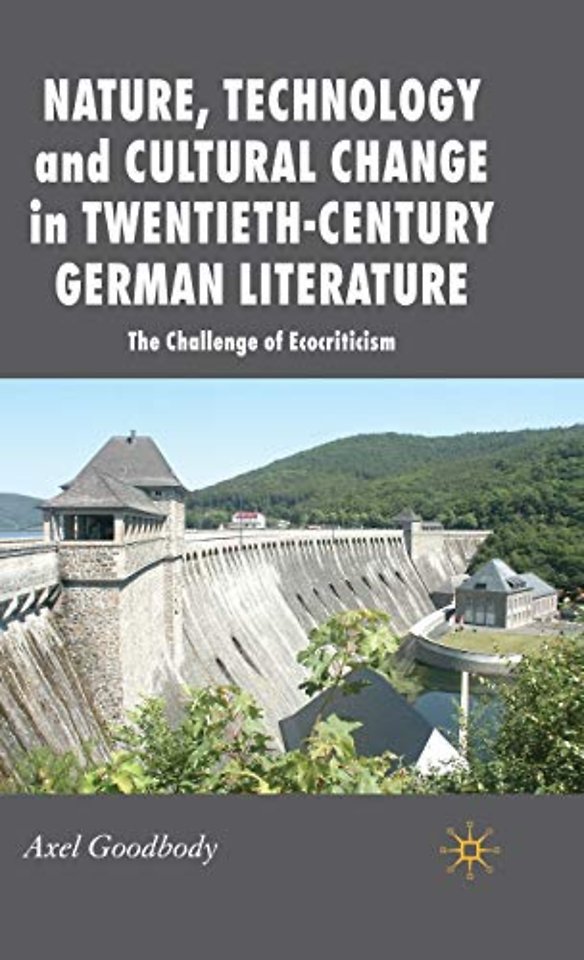 Nature, Technology and Cultural Change in Twentieth-Century German Literature