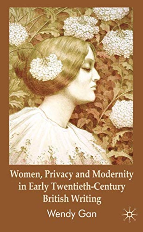 Women, Privacy and Modernity in Early Twentieth-Century British Writing
