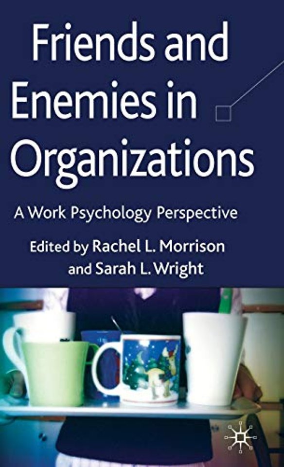 Friends and Enemies in Organizations