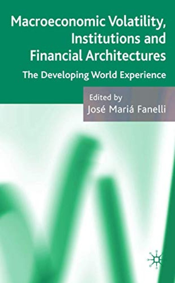Macroeconomic Volatility, Institutions and Financial Architectures