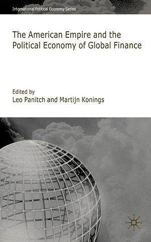American Empire and the Political Economy of Global Finance