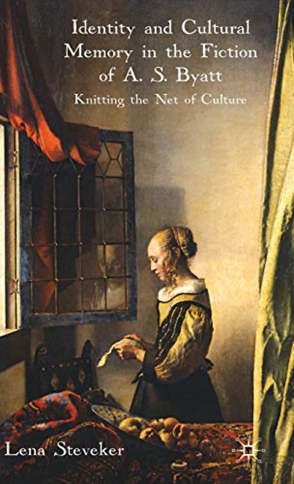 Identity and Cultural Memory in the Fiction of A. S. Byatt
