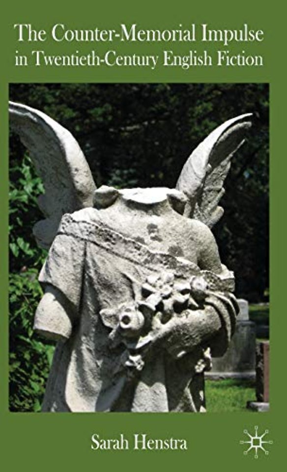 The Counter-Memorial Impulse in Twentieth-Century English Fiction