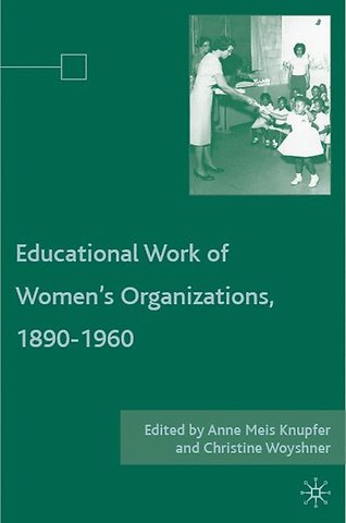 The Educational Work of Women’s Organizations, 1890–1960