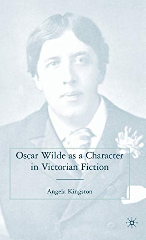 Oscar Wilde as a Character in Victorian Fiction