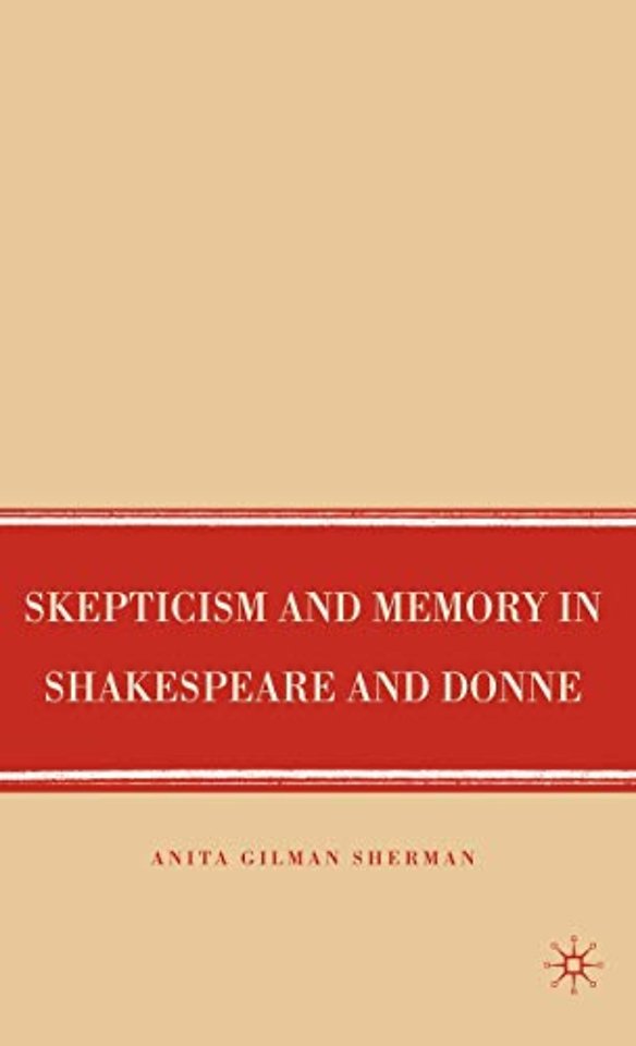 Skepticism and Memory in Shakespeare and Donne