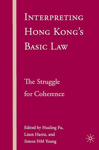 Interpreting Hong Kong’s Basic Law: The Struggle for Coherence