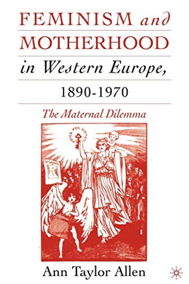 Feminism and Motherhood in Western Europe, 1890–1970