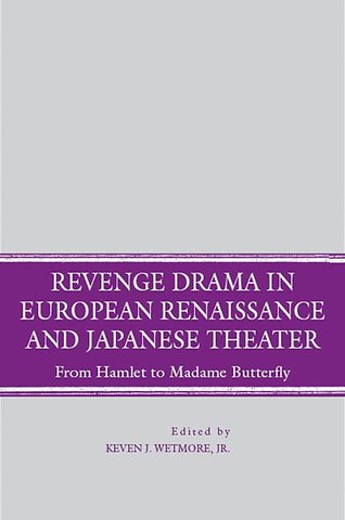 Revenge Drama in European Renaissance and Japanese Theatre