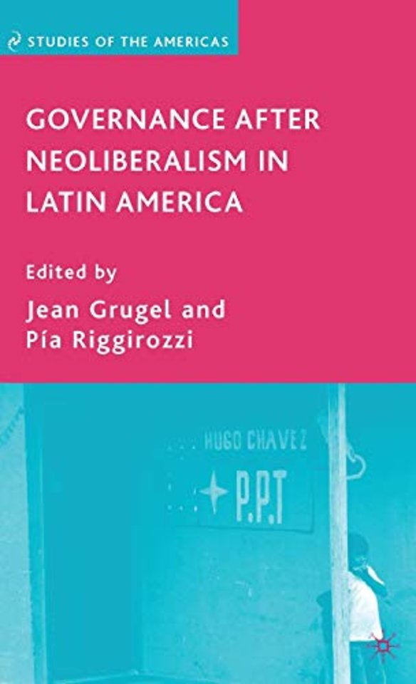 Governance after Neoliberalism in Latin America