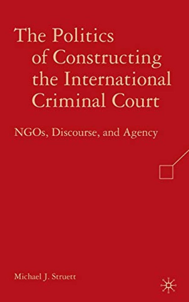 The Politics of Constructing the International Criminal Court