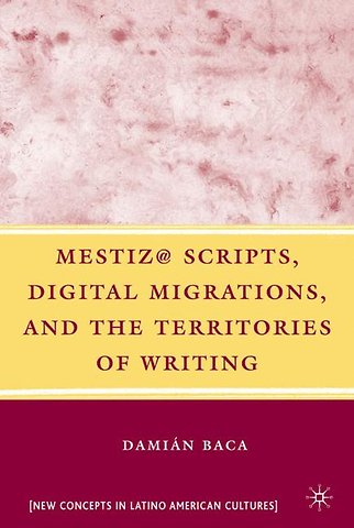 Mestiz@ Scripts, Digital Migrations, and the Territories of Writing