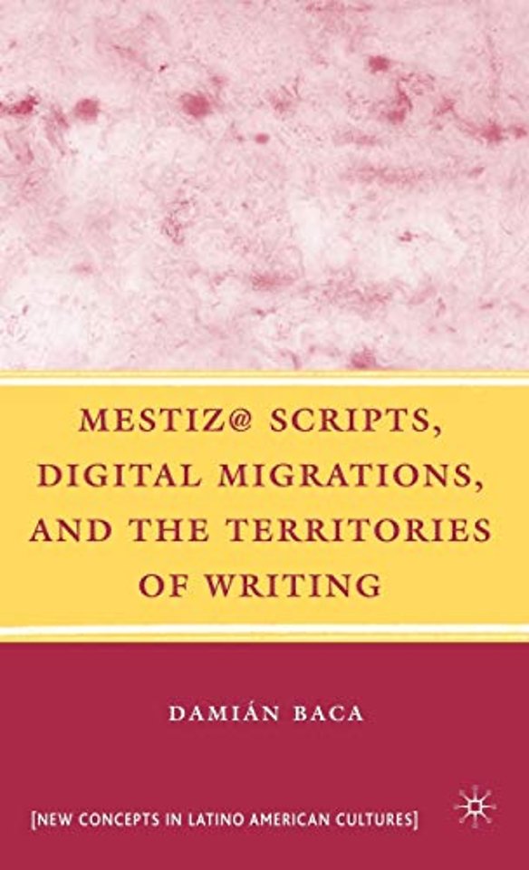 Mestiz@ Scripts, Digital Migrations, and the Territories of Writing