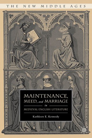 Maintenance, Meed, and Marriage in Medieval English Literature