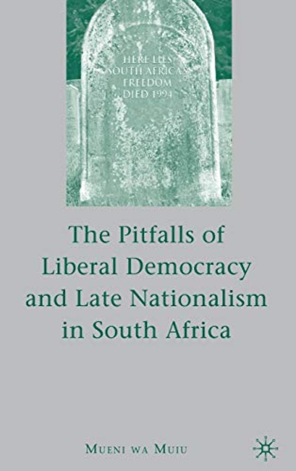 The Pitfalls of Liberal Democracy and Late Nationalism in South Africa