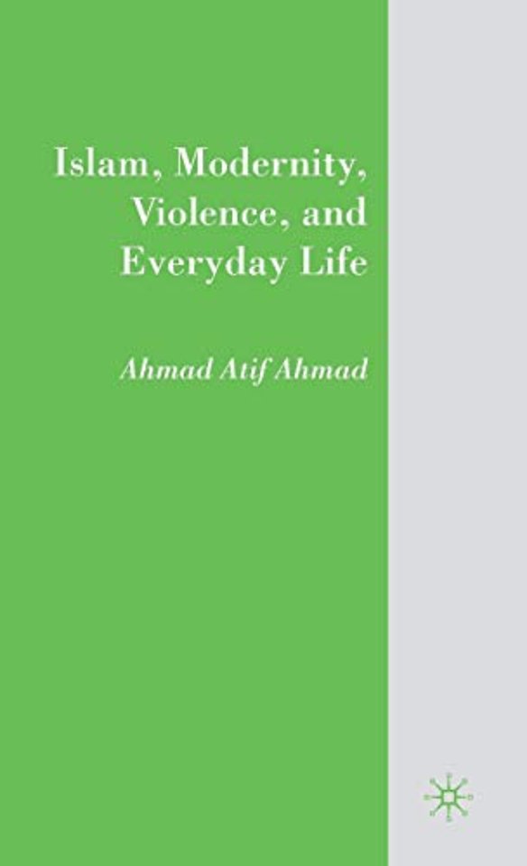 Islam, Modernity, Violence, and Everyday Life