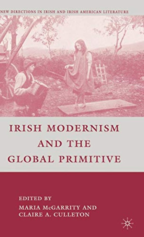 Irish Modernism and the Global Primitive