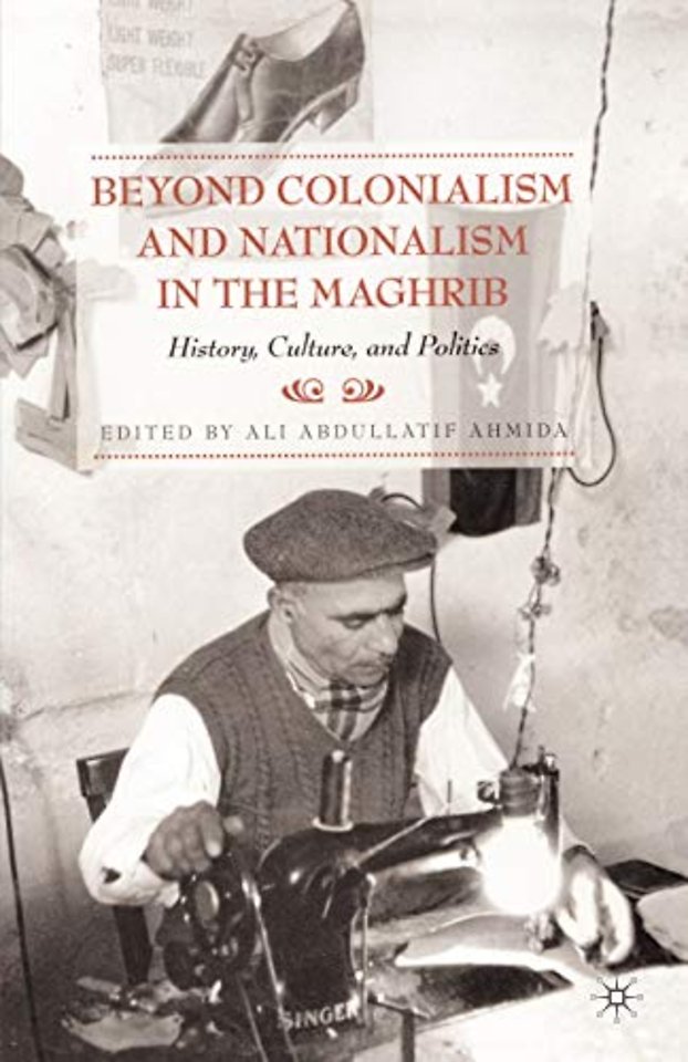 Beyond Colonialism and Nationalism in the Maghrib