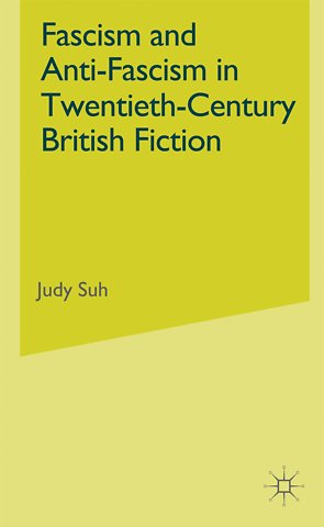 Fascism and Anti-Fascism in Twentieth-Century British Fiction