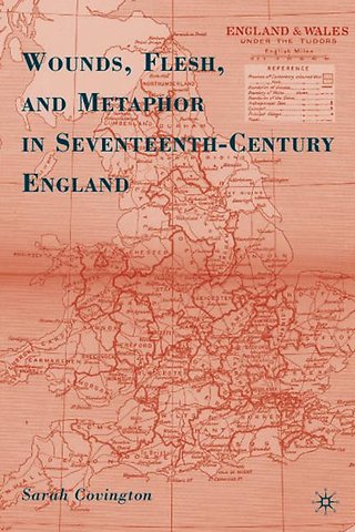 Wounds, Flesh, and Metaphor in Seventeenth-Century England