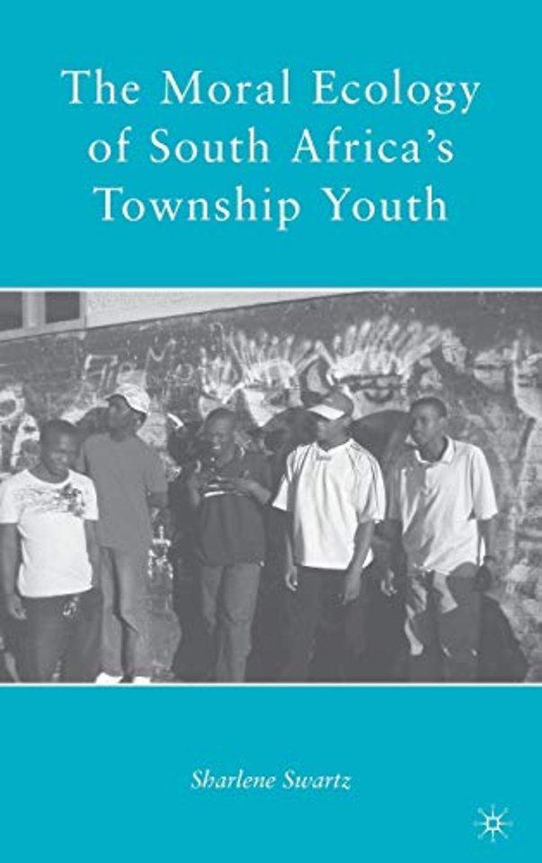 The Moral Ecology of South Africa’s Township Youth