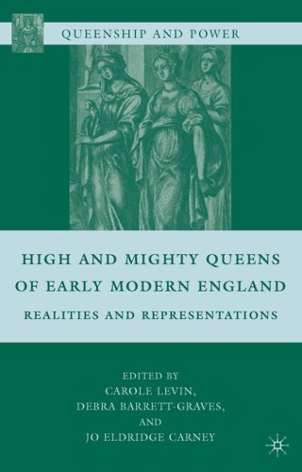 High and Mighty Queens of Early Modern England