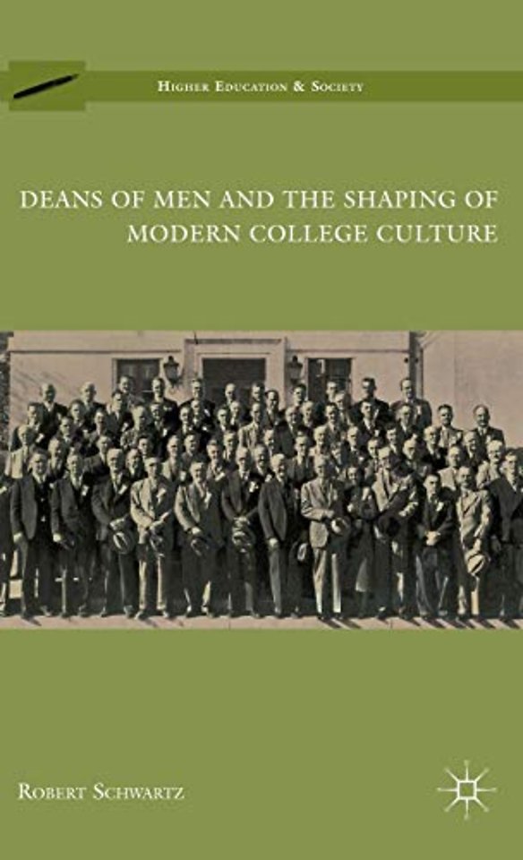 Deans of Men and the Shaping of Modern College Culture