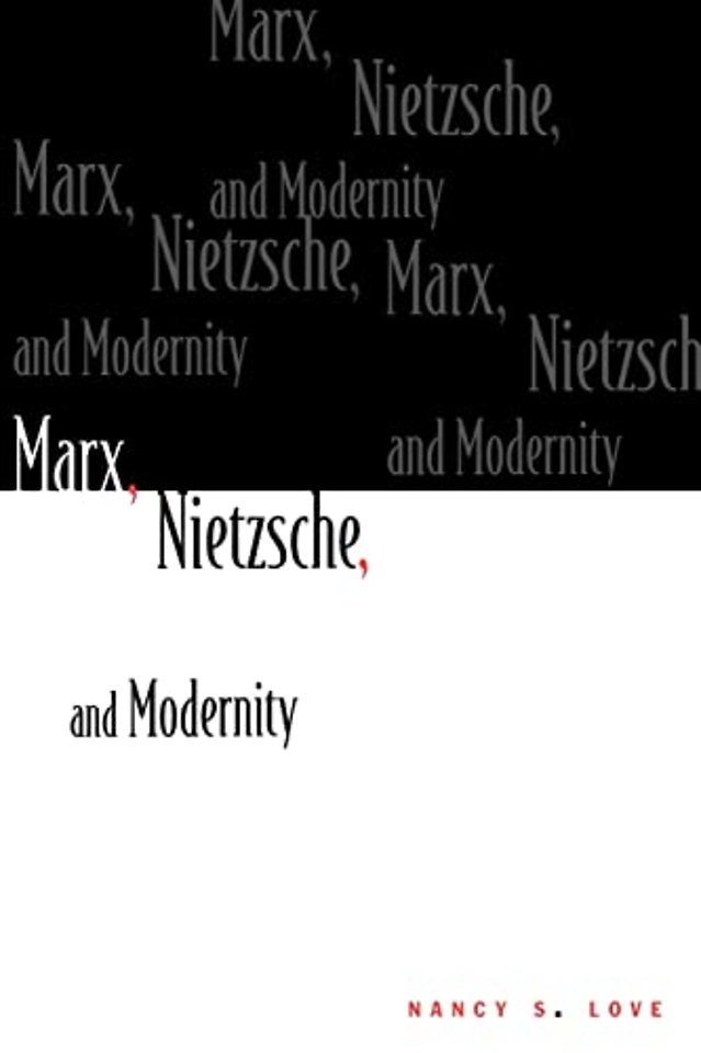 Marx, Nietzsche, and Modernity