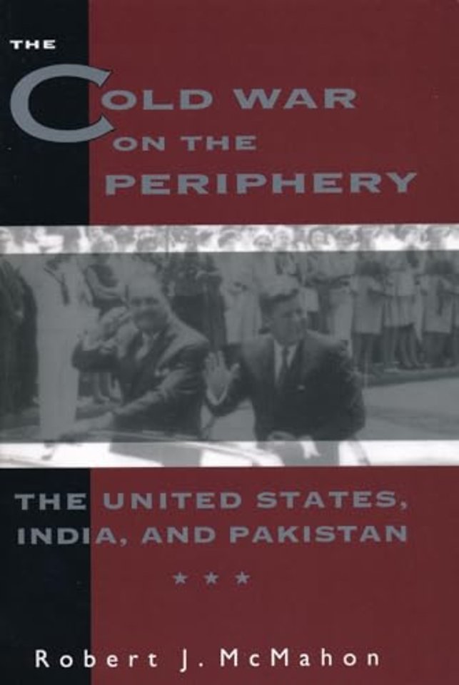 The Cold War on the Periphery – The United States,  India & Pakistan (Paper)