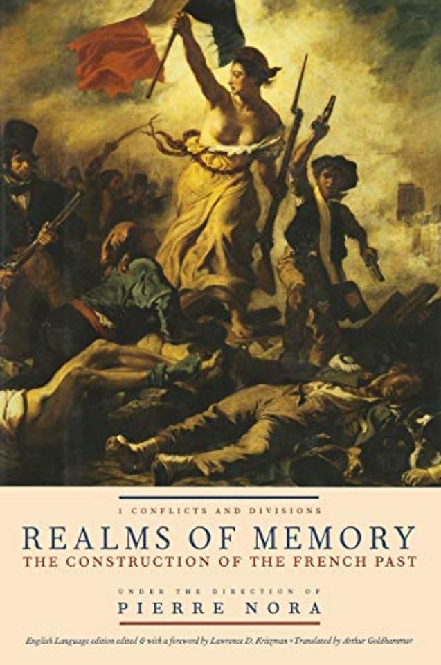 Realms of Memory – The Construction of the French Past, Volume 1 – Conflicts and Divisions