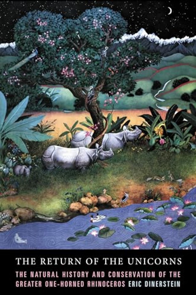 The Return of the Unicorns – The Natural History and Conservation of the Greater One–Horned Rhinoceros