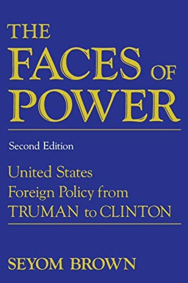 The Faces of Power – Constancy & Change in United States Foreign Policy from Truman to Clinton 2e