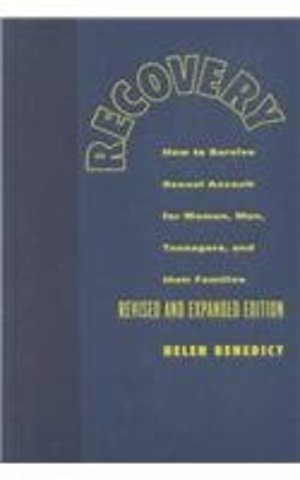 Recovery – How to Survive Sexual Assault for Women, Men, Teenagers & their Families Rev & Exp Ed