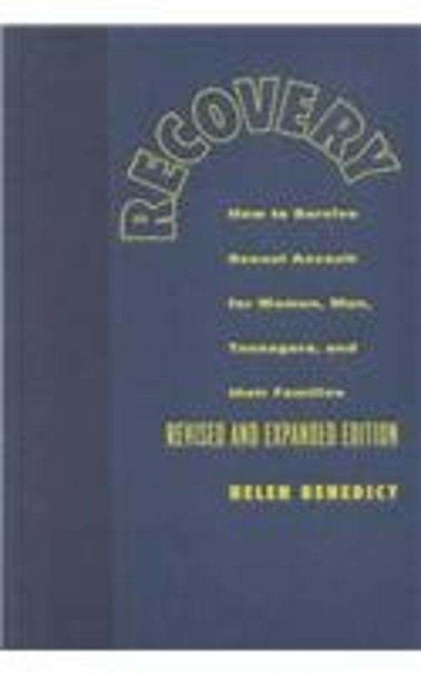 Recovery – How to Survive Sexual Assault for Women, Men, Teenagers & their Families Rev & Exp Ed