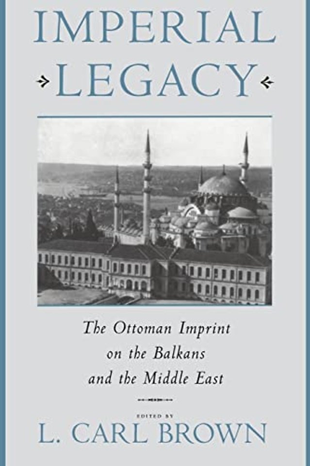 Imperial Legacy – The Ottoman Imprint on the Balkans & the Middle East (Paper)
