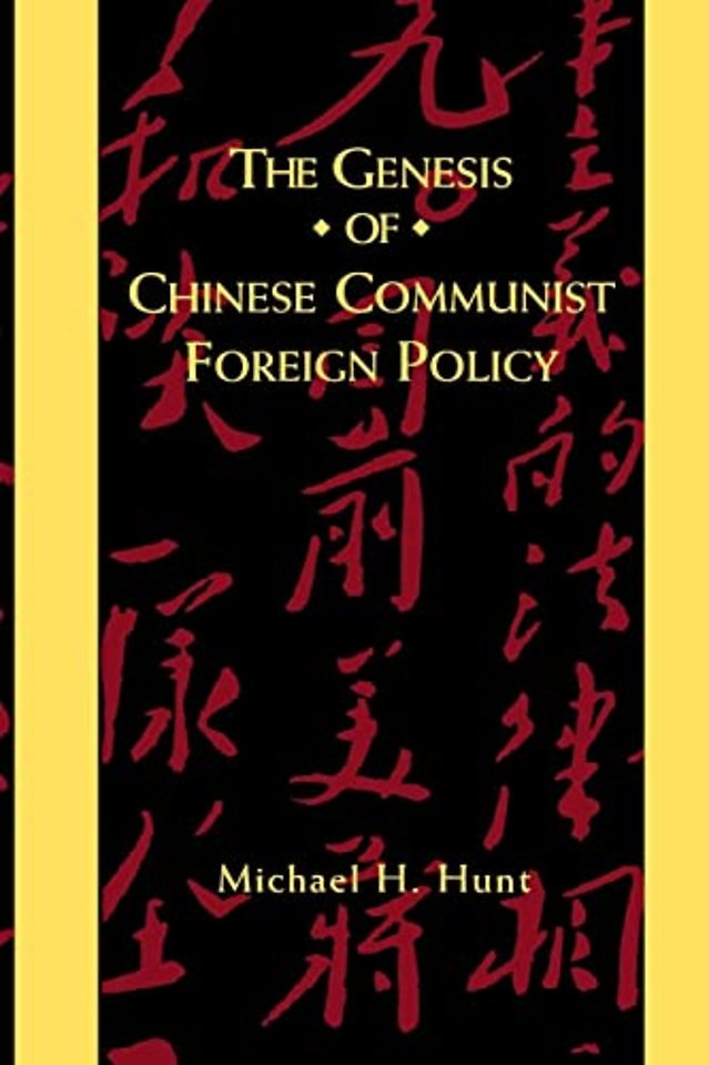 The Genesis of Chinese Communist Foreign Policy