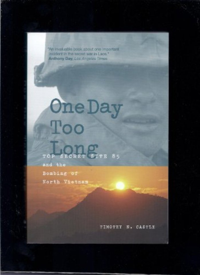 One Day Too Long – Top Secret Site 85 & The Bombing of North Vietnam