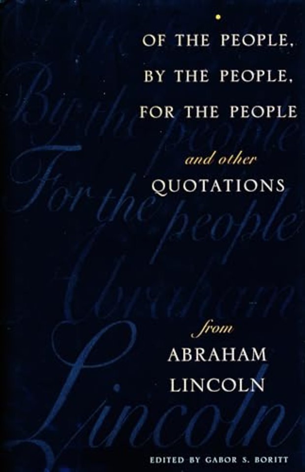 Of the People, By the People, For the People and Other Quotations from Abraham Lincoln