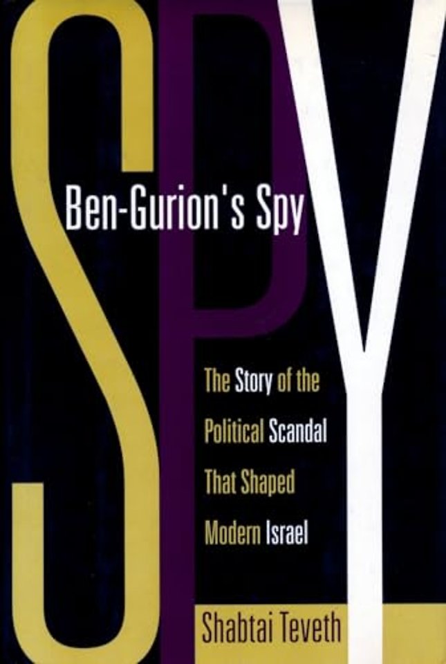 Ben Gurions Spy – The Story of the Political Scandal that shaped Modern Israel