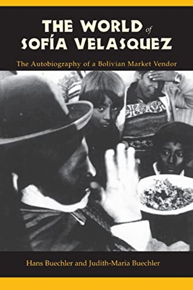 The World of Sofia Velasquez – The Autobiography of a Bolivian Market Vendor