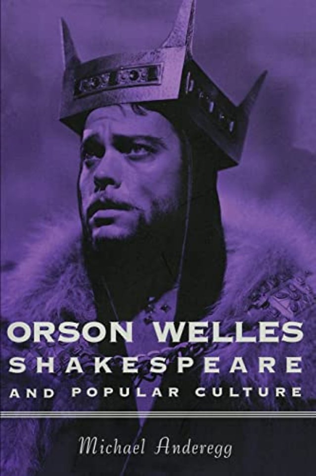 Orson Welles, Shakespeare, and Popular Culture