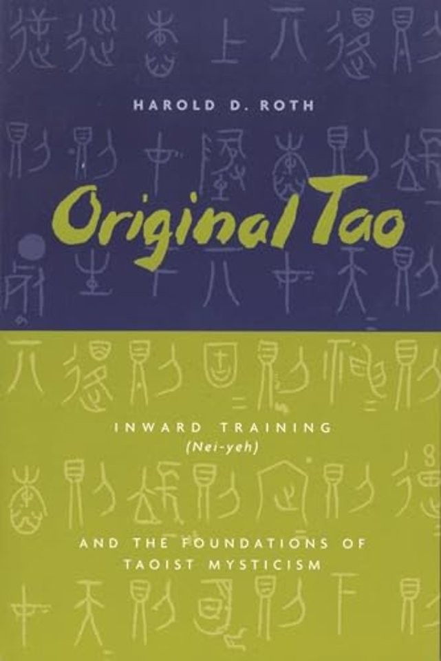 Original Tao – Inward Training (Nei–yeh) and the Foundations of Taoist Mysticism