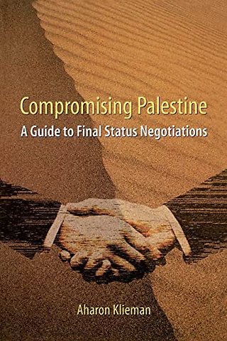 Compromising Palestine – A Guide to Final Status Negotiations (Paper)
