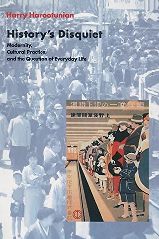 History′s Disquiet – Modernity, Cultural Practice & the Question of Everyday Life