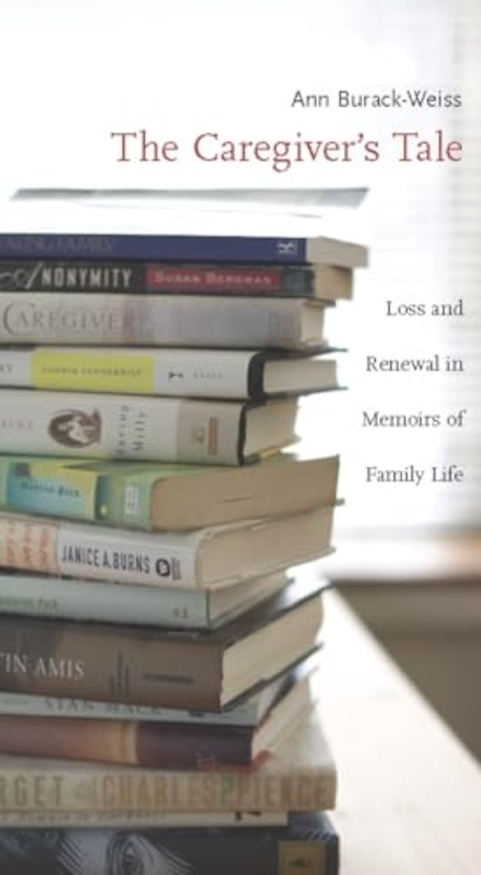 The Caregiver′s Tale – Loss and Renewal in Memoirs  of Family Life