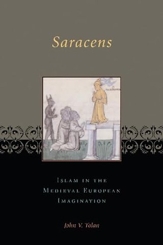 Saracens – Islam in the Medieval European Imagination