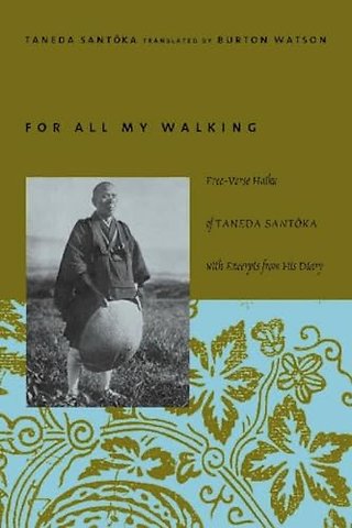 For All My Walking – Free–Verse Haiku of Taneda Santoka