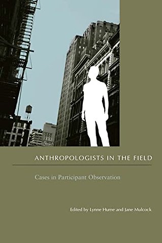 Anthropologists in the Field – Cases in Participant Observation