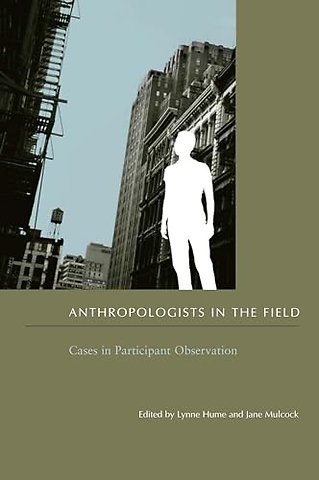 Anthropologists in the Field – Cases in Participant Observation